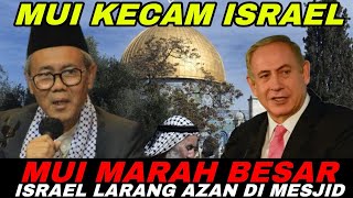 MUI Marah besar ke  Israel karena Melarang Azan dikumandangkan diwilayah israel