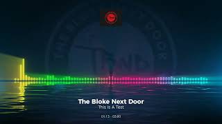 The Bloke Next Door - This Is A Test #Trance #Edm #Club #Dance #House