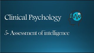 Clinical psychology - Assessment of intelligence