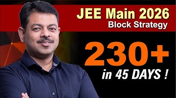 JEE Main 2026 Block Strategy | 230+ in 45 days | Strongest Revision Plan 🔥