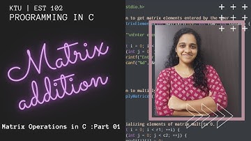 Video 32: C program for Matrix Addition