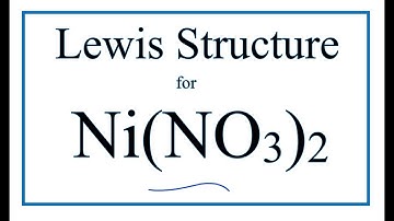 How to Draw the Lewis Dot Structure for Ni(NO3)2 : Nickel (II) nitrate