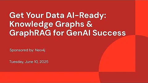 Sponsored by: Neo4j | Get Your Data AI-Ready: Knowledge Graphs & GraphRAG for GenAI Success