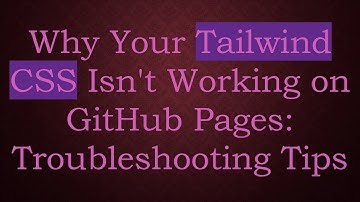 Why Your Tailwind CSS Isn