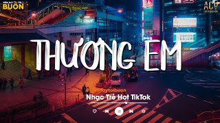 Thương Em, Không Trọn Vẹn Nữa, Người Lạ Thoáng Qua | Nhạc Trẻ Nhẹ Nhàng Hay Nhất 2022