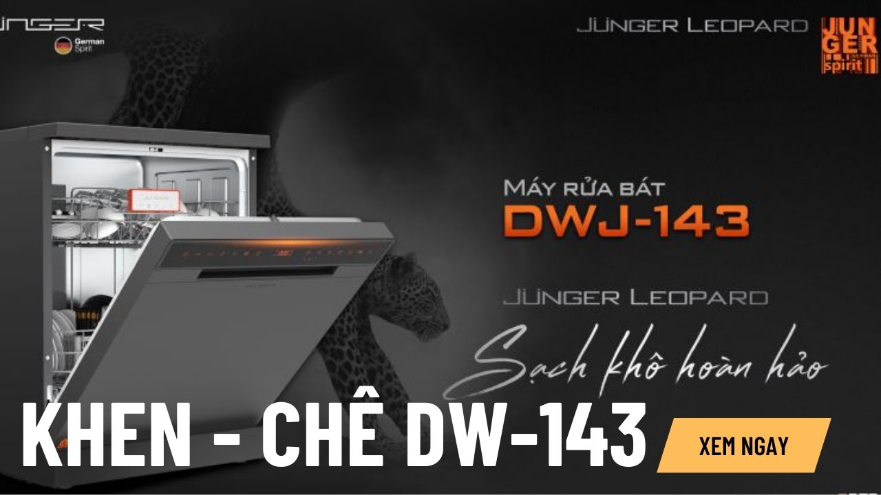 Máy Rửa Bát Junger 15 bộ DWJ-143 và những điểm KHEN CHÊ
