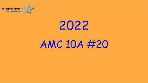 2022 AMC 10A #20