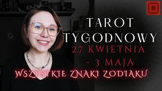 TAROT TYGODNIOWY 27.04 - 3.05 Przełom i oczyszczenie 🔥 Wszystkie Znaki Zodiaku