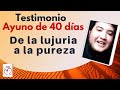 De la Lujuria a la Pureza. Testimonio ayuno 40 días | Misión Ruah