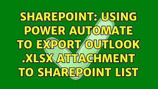 Sharepoint: Using Power Automate to Export Outlook .xlsx Attachment to SharePoint List