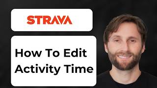 How to Edit Activity Time in Strava [2026 Guide]