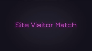 Site Visitor Match - Identifying Anonymous Website Visitors