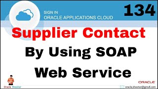 Oracle Fusion 134 : Supplier Contact Creation and Updation by using SOAP Web Service