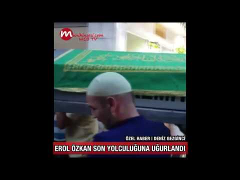 EROL ÖZKAN SON YOLCULUĞUNA UĞURLANDI