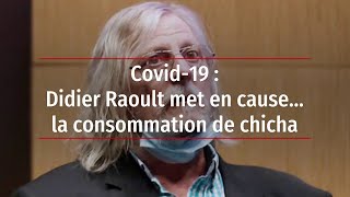 Covid-19 : Didier Raoult met en cause… la consommation de chicha