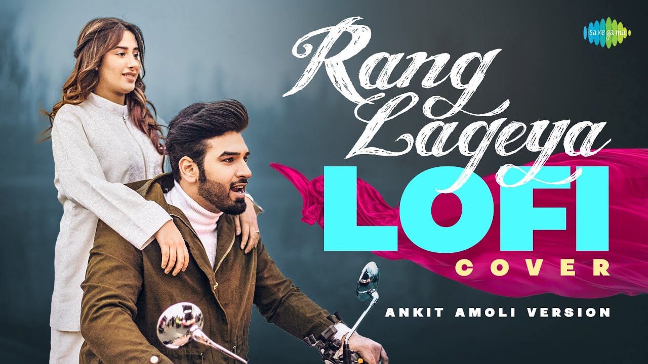 Rang Lageya Lofi Cover - Lyrical Video | Paras Chhabra | Mahira S, Ankit Amoli, Kumaar, Rochak Kohli