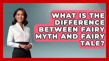 What Is The Difference Between Fairy Myth And Fairy Tale? - Exploring Ancient Myths