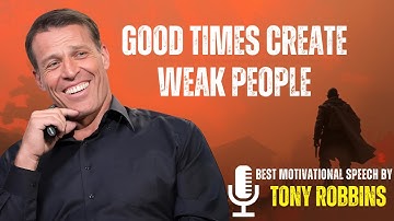 Good Times Create Weak People | Tony Robbins : Best Motivational Speech #motivation #tonyrobbins