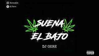 SUENA EL BAJO - RKT - DJ GERE
