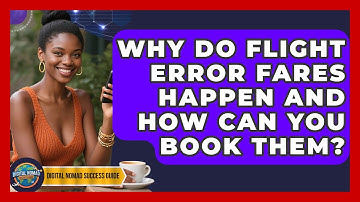Why Do Flight Error Fares Happen And How Can You Book Them? - Digital Nomad Success Guide