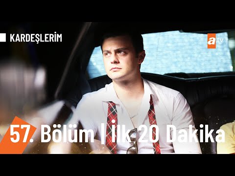 Kardeşlerim 57. Bölüm İlk 20 Dakika @Kardeslerim