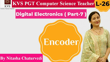 KVS PGT Computer Science | L-26| Digital Electronics |Part-7| Encoder| Nitasha Chaturvedi