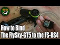 How to Bind the Flysky GT5 Transmitter to the BS4 receiver