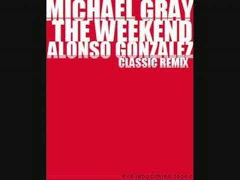 Michael Gray - The Weekend (Alonso Gonzalez Classic Mix)