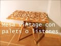 Mesa de palets  o listones de madera | Estilo vintage