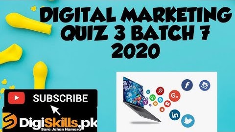 Digital Marketing Solved Quiz 3 Batch 7 Digiskills 2020