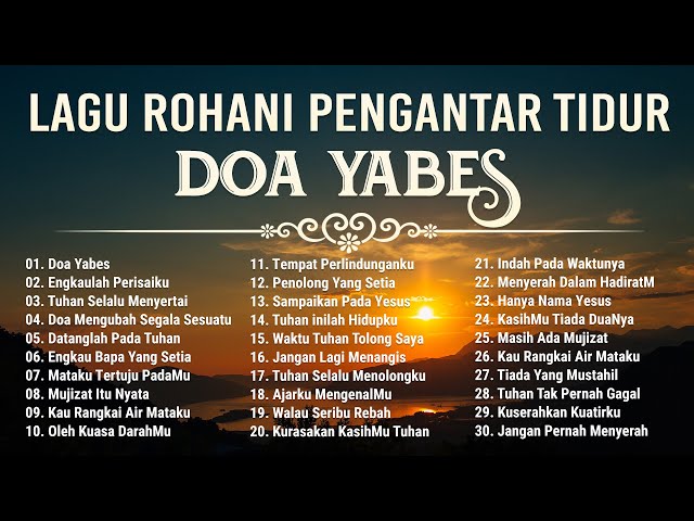 DOA YABES - Kumpulan Lagu Rohani Pengantar Tidur 2024 || Lagu Rohani Kristen Terbaik 2024 Terpopuler class=