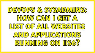 DevOps & SysAdmins: How can I get a list of all websites and applications running on IIS6? Details