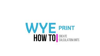 How to Create Calculation Units in PrintVis | Wye Print