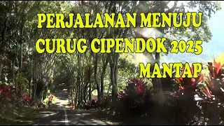 PERJALANAN menuju CURUG CIPENDOK tertinggi di BANYUMAS Kab 2025