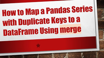 How to Map a Pandas Series with Duplicate Keys to a DataFrame Using merge