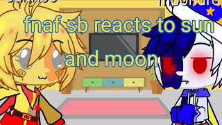 fnaf sb reacts to sun and moondrop/by tijgertje/