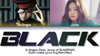 Video thumbnail of "G-Dragon - Black (Feat. Jennie of BLACKPINK) (Color Coded Lyrics Eng/Rom/Han)"