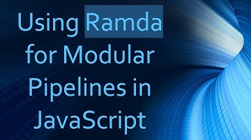 Using Ramda for Modular Pipelines in JavaScript