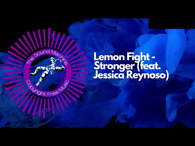 Lemon Fight - Stronger (feat. Jessica Reynoso)  Copyright Free Music class=