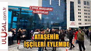 Ataşehir Belediyesi Işçileri Maaşlarını Alamadığı Için Eylem Yaptı