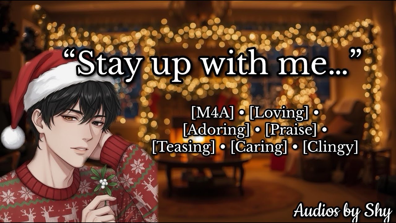 Staying Up Til Christmas With Your Boyfriend [M4A[ [Loving] [Teasing] [Cute] [Clingy] [Praise]