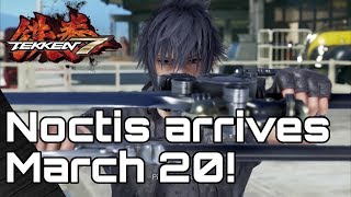 NOCTIS in TEKKEN  7! New Gameplay DLC3 coming March 20! Final Fantasy 15