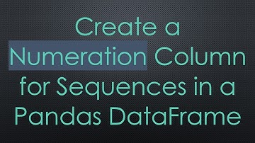 Create a Numeration Column for Sequences in a Pandas DataFrame