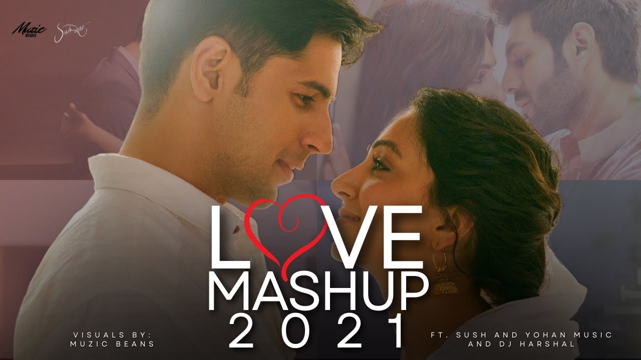 LOVE MASHUP 2021  HINDI ROMANTIC MASHUP  BEST OF 2021 LOVE SONGS MASHUP  Sush  Yohan DJ Harshal