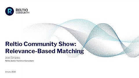 Reltio Community Show: Relevance-Based Matching