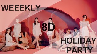 WEEEKLY (위클리) - HOLIDAY PARTY [8D USE HEADPHONE] 🎧