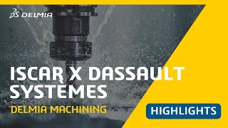 ISCAR and Dassault Systèmes Machining Workshop - Highlights | DELMIA