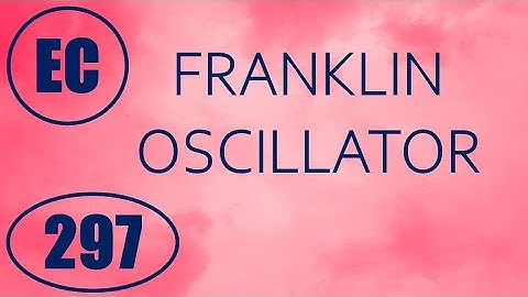 ElexCkts | Lecture-297 | Franklin Oscillators