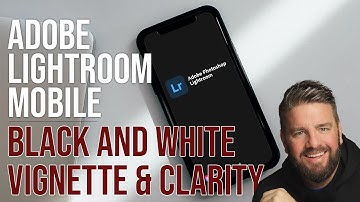 LIGHTROOM MOBILE FOR BEGINNERS | BLACK AND WHITE | VIGNETTE | CLARITY
