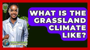What Is The Grassland Climate Like? - Earth Science Answers